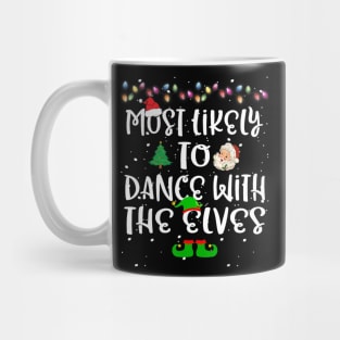 Most Likely To Dance With The Elves Christmas Family Funny Mug